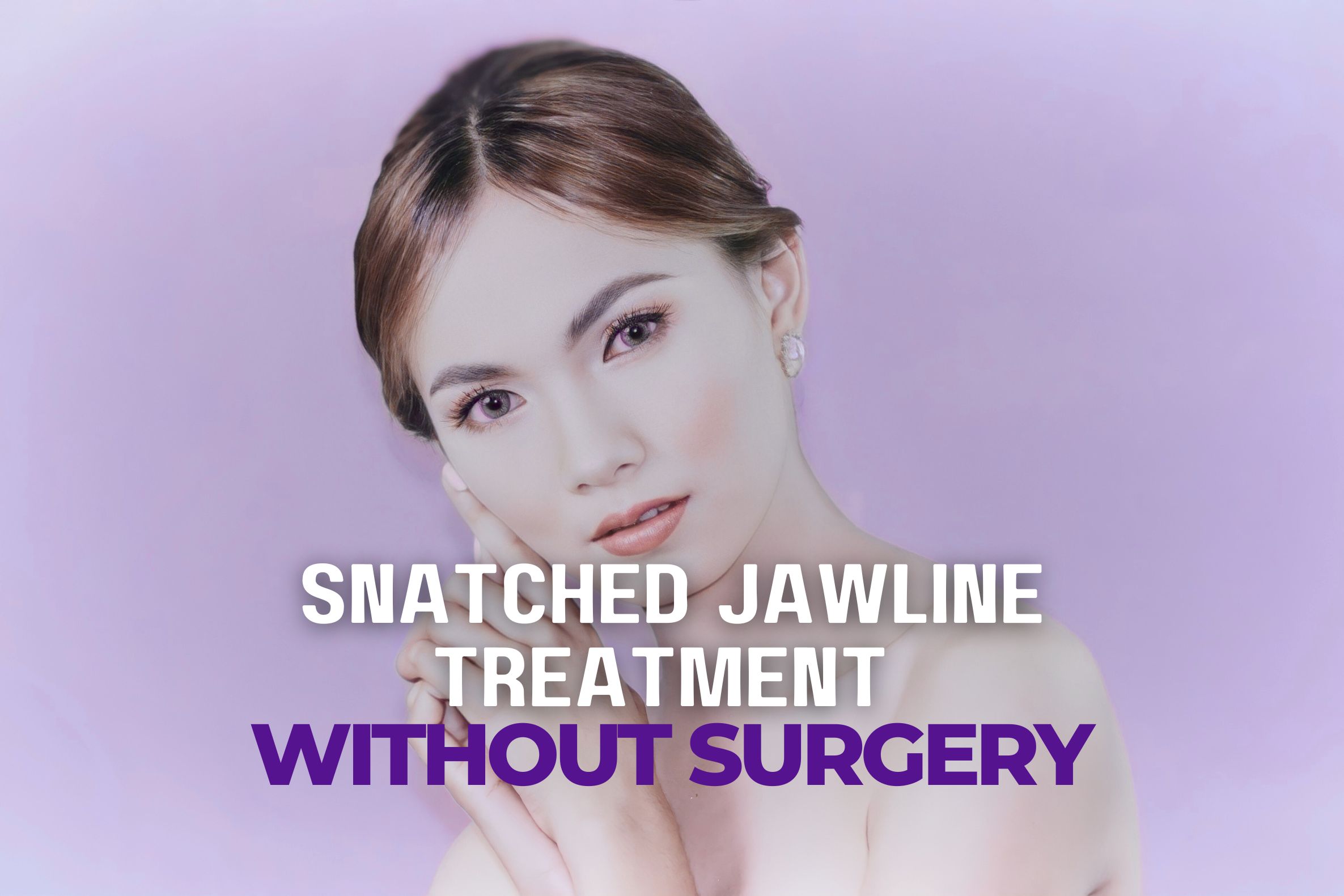 Snatched Jawline & Facial Contouring: Achieve a Sculpted Look Without Surgery