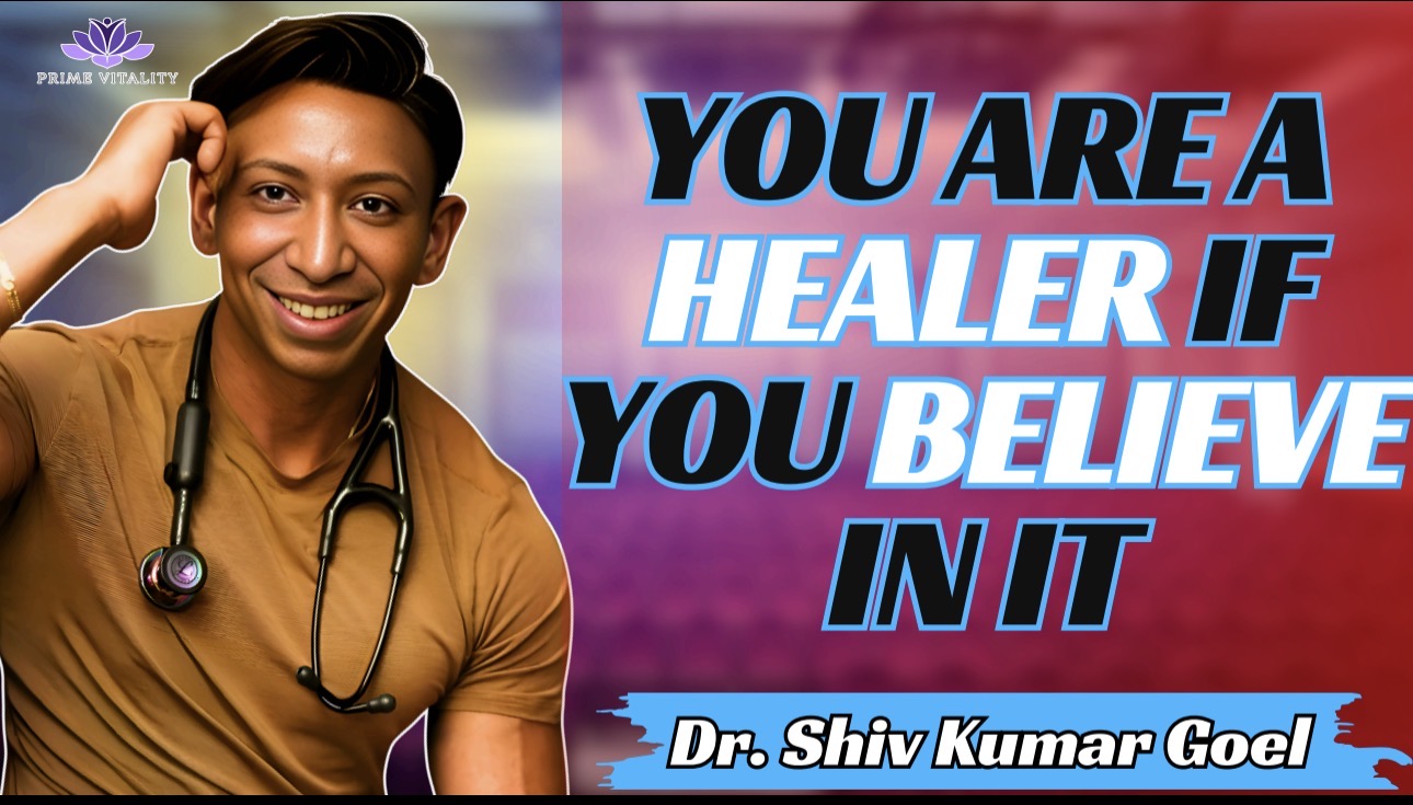 Dr. Shiv Kumar Goel smiling with stethoscope, text overlay "You are a healer if you believe in it," promoting functional medicine and patient empowerment, Prime Vitality branding.